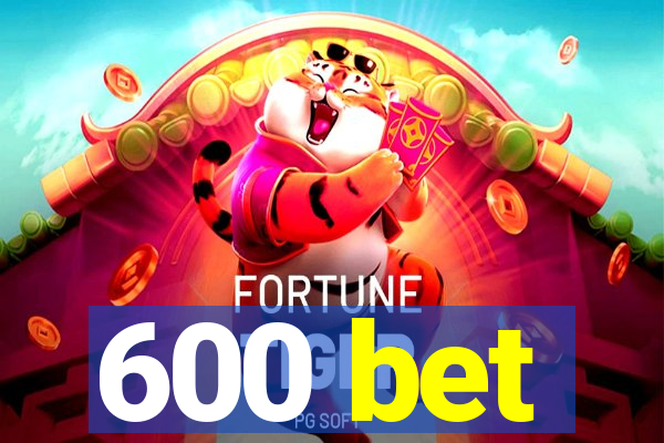 600 bet